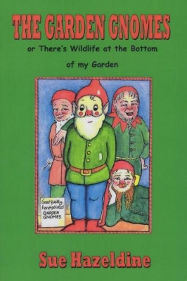 The Garden Gnomes: There's Wildlife at the Bottom of My Garden