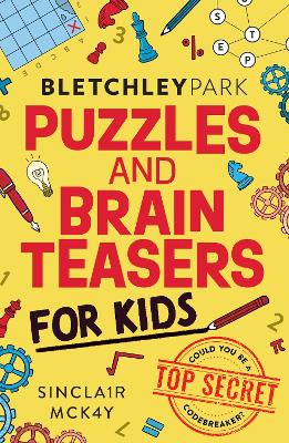 Bletchley Park Puzzles and Brainteasers: Could YOU be a top secret codebreaker? (Children's Edition)