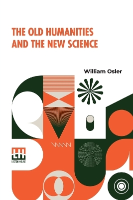 The Old Humanities And The New Science (Edition0)