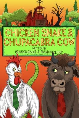 Chicken Snake & Chupacabra Cow