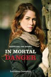 In Mortal Danger: Book 2 Resisting The Enemy