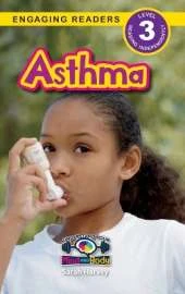 Asthma: Understand Your Mind and Body (Engaging Readers, Level 3)