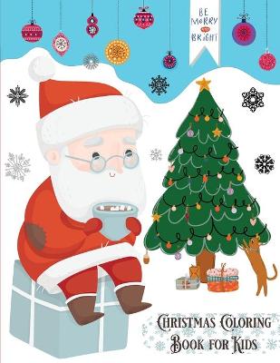 Christmas Coloring Book for Kids: Christmas Holiday Coloring Book for Nephew, Toddlers, Kids Ages 4-8, Preschool