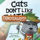 Cats Don't Like Dinosaurs!: A Hilarious Rhyming Picture Book for Kids Ages 3-7
