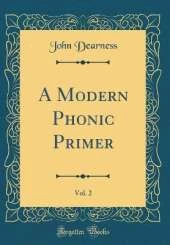 A Modern Phonic Primer, Vol. 2 (Classic Reprint)