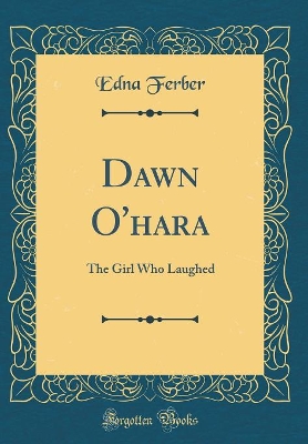 Dawn O'hara: The Girl Who Laughed (Classic Reprint)
