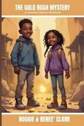The Gold Rush Mystery (A Gemstone Explorer Adventure): A Science Fiction Adventure for Kids About Gold, Discovery, and Teamwork