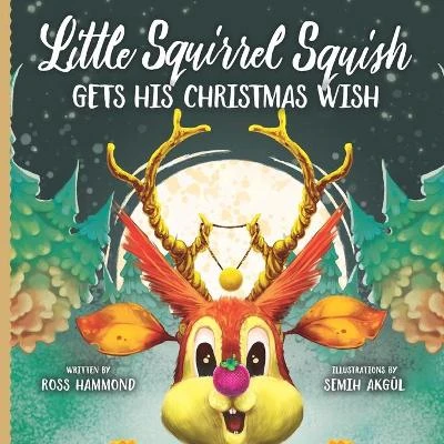 Little Squirrel Squish Gets His Christmas Wish