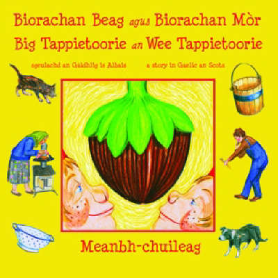 Biorachan Beag Agus Biorachan Mor - Big Tappietoorie an Wee Tappietoorie: Sgeulachd an Gaidhlig is Albais - a Story in Gaelic and Scots