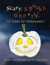 Scary, Spooky, Ghostly: 13 Tales for Halloween