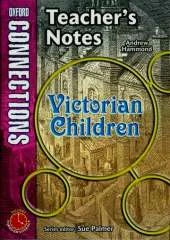 Oxford Connections: Year 5: Victorian Children: History - Teacher's Notes