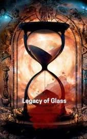 Legacy of Glass: Epilogue of Time