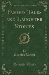 Famous Tales and Laughter Stories (Classic Reprint)