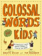 Colossal Words for Kids (WINNER of the CLiPPA Poetry Prize 2025): 75 Tremendous Words: Neatly Defined to Stick in the Mind