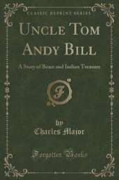 Uncle Tom Andy Bill: A Story of Bears and Indian Treasure (Classic Reprint)