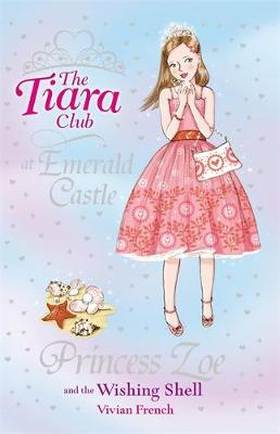 The Tiara Club: Princess Zoe and the Wishing Shell: Book 30