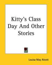 Kitty's Class Day And Other Stories