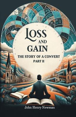 Loss and GainThe Story of a Convert Part II (Edition2024)