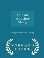 Tell Me Another Story - Scholar's Choice Edition