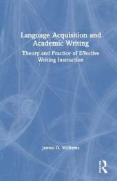 Language Acquisition and Academic Writing: Theory and Practice of Effective Writing Instruction
