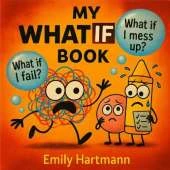 My What If Book: Worry Management Book for Kids Preschool and Kindergarten