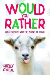 Would You Rather: Book for Kids and the Young at Heart