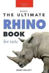 Rhinos: The Ultimate Rhino Book for Kids: 100+ Rhinoceros Facts, Photos, Quizzes + More