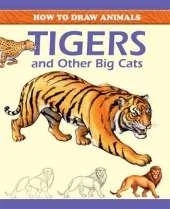 How to Draw Animals: Tigers and Other Big Cats