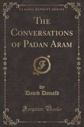 The Conversations of Padan Aram (Classic Reprint)