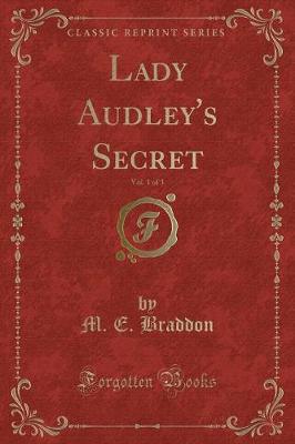Lady Audley's Secret, Vol. 1 of 3 (Classic Reprint)