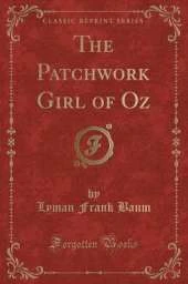The Patchwork Girl of Oz (Classic Reprint)