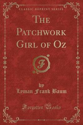 The Patchwork Girl of Oz (Classic Reprint)