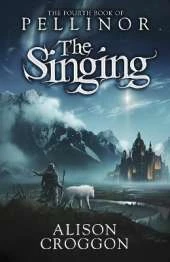 The Singing: The Fourth Book of Pellinor
