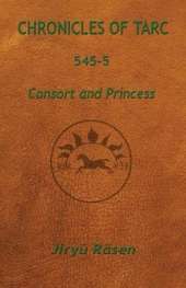 Chronicles of Tarc 545-5: Consort and Princess