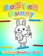 Easter Bunny Coloring Book For Kids Ages 4-8: Easter Egg Coloring Book for Children &Teens - Funny Happy Easter Coloring Book for Boys and Girls