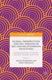 Global Perspectives and Key Debates in Sex and Relationships Education: Addressing Issues of Gender, Sexuality, Plurality and Power