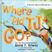 Where Did TJ Go?: A Book for Kids on Grief and Loss