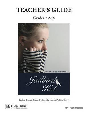 Jailbird Kid Teachers' Guide: Dundurn Teachers' Guide