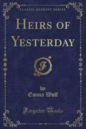 Heirs of Yesterday (Classic Reprint)