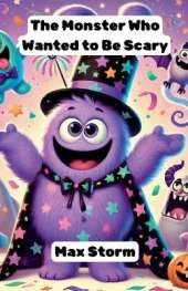 The Monster Who Wanted to Be Scary