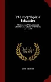 The Encyclopedia Britannica: A Dictionary of Arts, Sciences, Literature and General Information, Volume 12