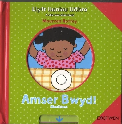 Llyfr Lluniau Llithro/A Slip and Slide Book: Amser Bwyd!/Mealtime!: Mealtime!