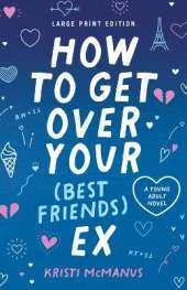 How to Get Over Your (Best Friend's) Ex: (Large Print Edition)