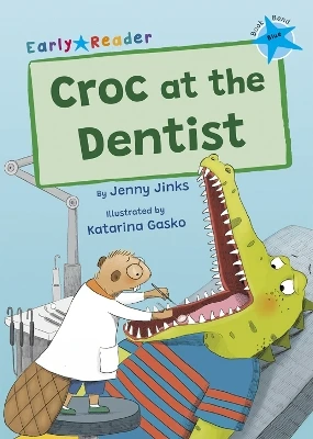 Croc at the Dentist: (Blue Early Reader)