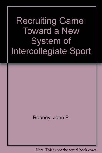 Recruiting Game: Toward a New System of Intercollegiate Sport
