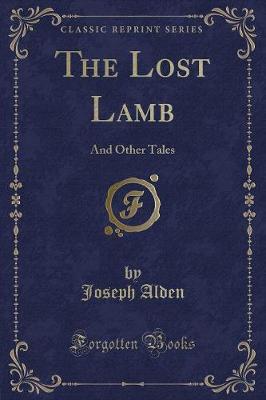 The Lost Lamb: And Other Tales (Classic Reprint)