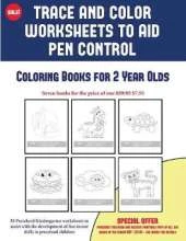 Coloring Books for 2 Year Olds (Trace and Color Worksheets to Develop Pen Control): 50 Preschool/Kindergarten Worksheets to Assist with the Development of Fine Motor Skills in Preschool Children