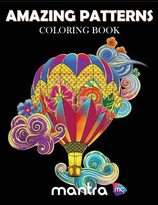 Amazing Patterns Coloring Book: Coloring Book for Adults: Beautiful Designs for Stress Relief, Creativity, and Relaxation
