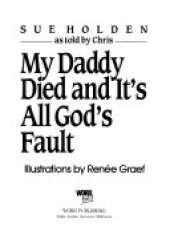 My Daddy Died...and it's All God's Fault