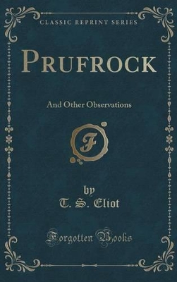 Prufrock: And Other Observations (Classic Reprint)